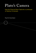 Plato's Camera: How the Physical Brain Captures a Landscape of Abstract Universals