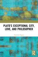 Plato's Exceptional City, Love, and Philosopher