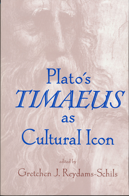 Plato's Timaeus as Cultural Icon - Reydams-Schils, Gretchen (Editor)