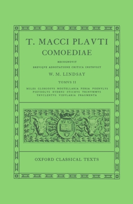 Plautus Comoediae Vol. II: Miles Gloriosus - Fragmenta - Lindsay, W. M. (Editor)