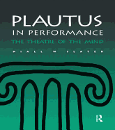 Plautus in Performance: The Theatre of the Mind