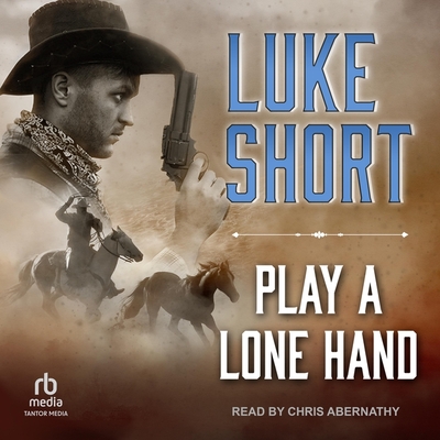 Play a Lone Hand - Short, Luke
