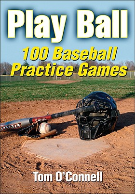Play Ball: 100 Baseball Practice Games - O'Connell, Tom