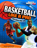 Play Basketball Like a Pro: Key Skills and Tips