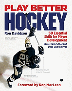 Play Better Hockey: 50 Essential Skills for Player Development