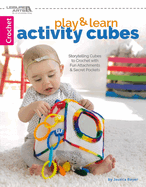 Play & Learn Activity Cubes: Storytelling Cubes to Crochet with Fun Attachments & Secret Pockets