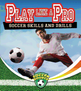 Play Like a Pro: Soccer Skills and Drills