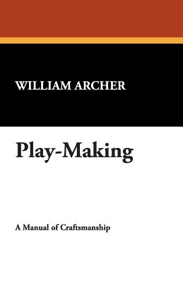 Play-Making - Archer, William