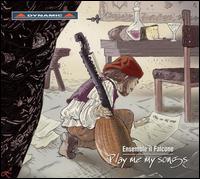 Play Me My Songs - Ensemble Il Falcone; Fabrizio Cipriani (conductor)