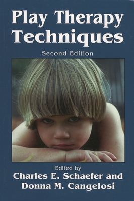 Play Therapy Techniques - Schaefer, Charles E, PhD (Editor), and Cangelosi, Donna M (Editor)