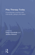 Play Therapy Today: Contemporary Practice with Individuals, Groups and Carers