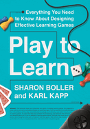 Play to Learn: Everything You Need to Know about Designing Effective Learning Games