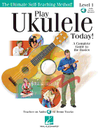 Play Ukulele Today! - A Complete Guide to the Basics Level 1 (Bk/Online Audio)