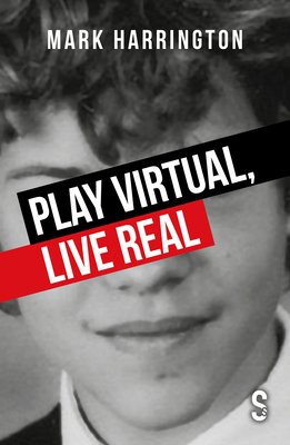 Play Virtual, Live Real - Harrington, Mark