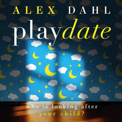 Playdate - Dahl, Alex, and Williams, Louise (Read by), and Sanderson, Charlie (Read by)