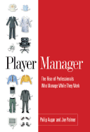 Player Manager: The Rise of Professionals Who Manage While They Work - Augar, Philip, and Whittingham, Richard, and Augur, Philip