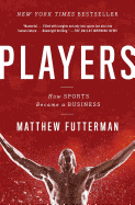 Players: How Sports Became a Business