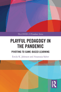 Playful Pedagogy in the Pandemic: Pivoting to Game-Based Learning