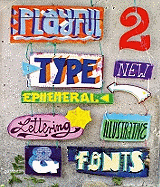 Playful Type 2: Ephemeral Lettering and Illustrative Fonts