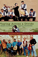 Playing Across a Divide: Israeli-Palestinian Musical Encounters
