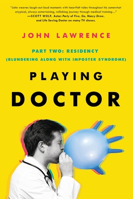 PLAYING DOCTOR; Part Two: Residency - Lawrence, John, and Norman, Anne (Editor), and Johnson, Caroline (Cover design by)