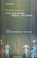 Playing for Real: Hindu Role Models, Religion, and Gender