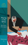 Playing in the White: Black Writers, White Subjects