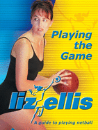 Playing the Game: A Guide to Playing Netball