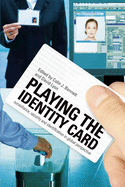 Playing the Identity Card: Surveillance, Security and Identification in Global Perspective