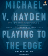 Playing to the Edge: American Intelligence in the Age of Terror