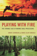 Playing with Fire: The Strange Case of Marine Shale Processors