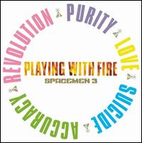 Playing with Fire - Spacemen 3