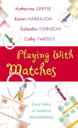 Playing with Matches
