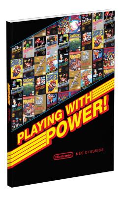 Playing with Power: Nintendo NES Classics - Rocha, Garitt, and von Esmarch, Nick