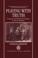 Playing with Truth: Language and the Human Condition in Pascal's Pensees