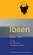 Plays. 1, Ghosts, The wild duck, The master builder