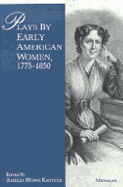 Plays by Early American Women, 1775-1850