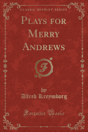 Plays for Merry Andrews (Classic Reprint)