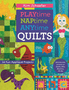 Playtime Naptime Anytime Quilts: 14 Fun Appliqu� Projects