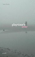 Playtime's Over