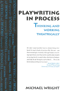 Playwriting in Process: Thinking and Working Theatrically