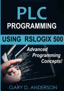 PLC Programming Using RSLogix 500: Advanced Programming Concepts