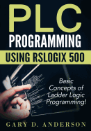 Plc Programming Using Rslogix 500: Basic Concepts of Ladder Logic Programming!