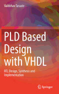 Pld Based Design with VHDL: Rtl Design, Synthesis and Implementation