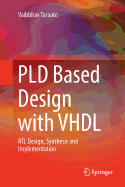 Pld Based Design with VHDL: Rtl Design, Synthesis and Implementation