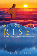 Please All Rise!: A Plea for a Raise in Consciousness