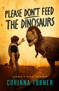 Please Don't Feed the Dinosaurs