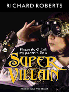 Please Don't Tell My Parents I'm a Supervillain