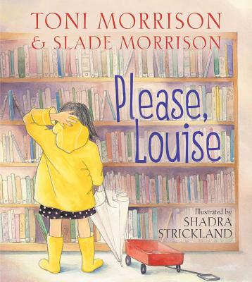 Please, Louise - Morrison, Toni, and Morrison, Slade