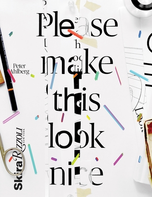 Please Make This Look Nice: The Graphic Design Process - Ahlberg, Peter
